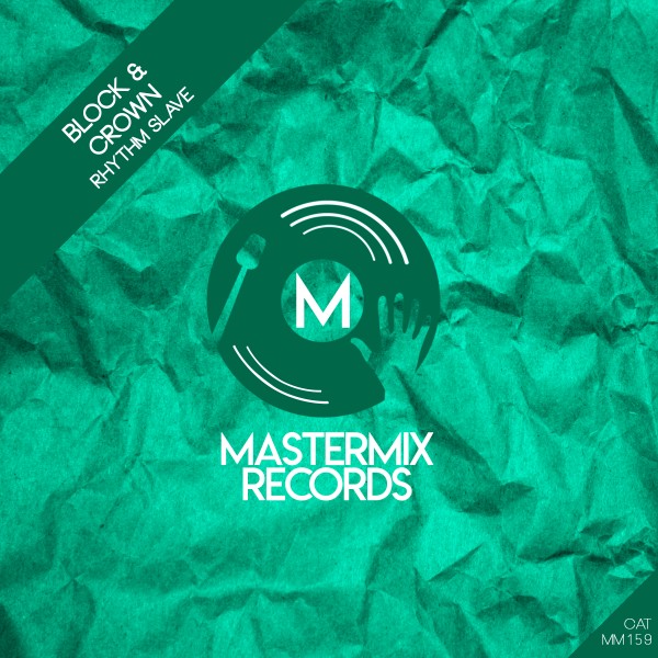 Block & Crown –  Rhythm Slave [Mastermix Records]