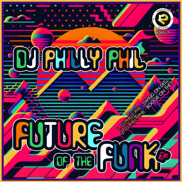 DJ Philly Phil – Future of the Funk EP [Reason 2 Funk Records]