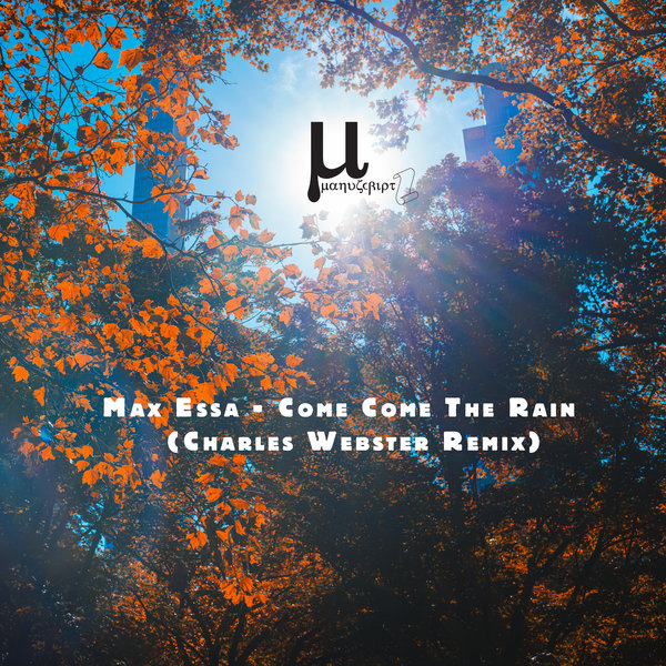 Max Essa – Come Come The Rain (Charles Webster Remix) [Manuscript Records Ukraine]