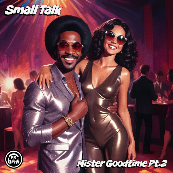 Small Talk – Mister Goodtime Pt.2 [Funky Revival]