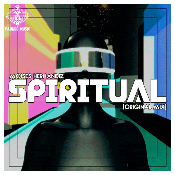 Moises Hernandez –  Spiritual (Original Mix) [Yaunde Music]