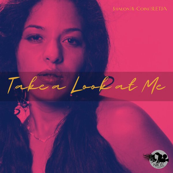 Shalon, K-Coins, SLETJA –  Take A Look At Me [Nik El Entertainment Group]