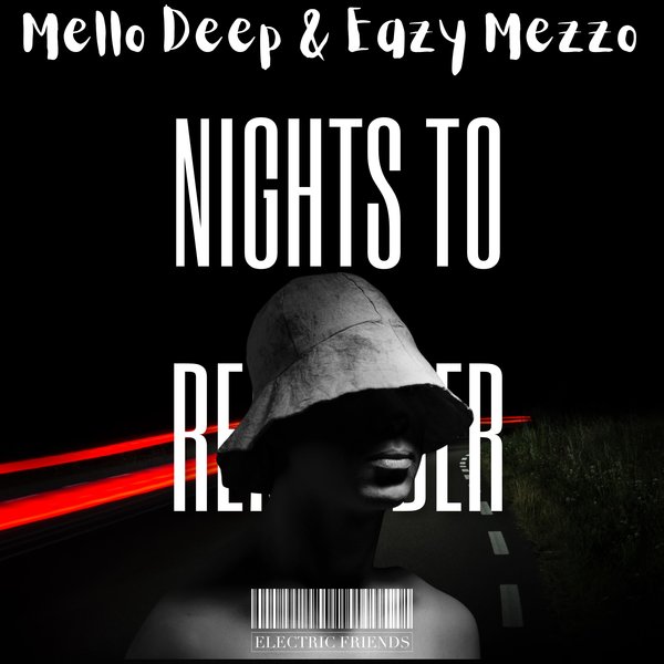 Mello Deep & Eazy Mezzo –  Nights To Remember [ELECTRIC FRIENDS MUSIC]