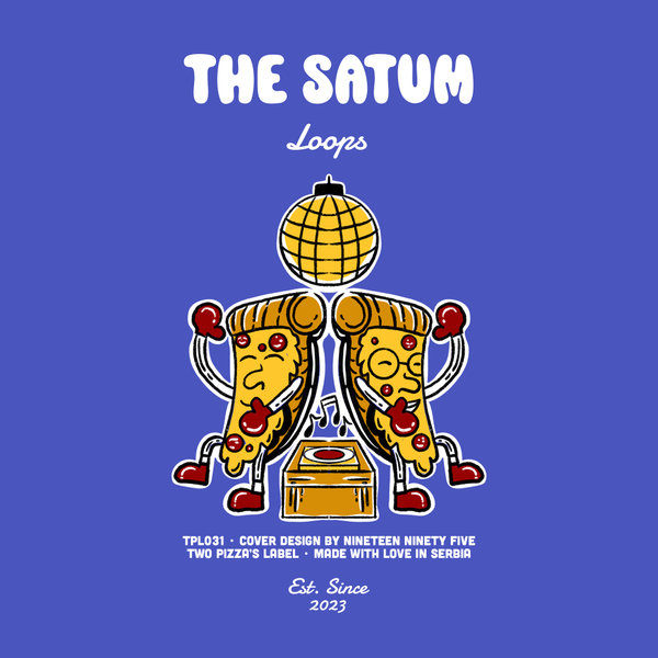 The Satum – Loops [Two Pizza&apos;s Label]