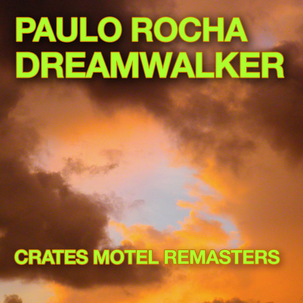 Paulo Rocha –  Dreamwalker  (Crates Motel Remaster) [Black Vinyl Records]