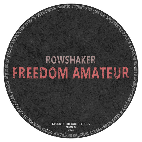 Rowshaker –  Freedom Amateur [Groovin The Box]