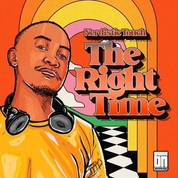 Nerdistic Touch –  The Right Time [Groove On Recordings]