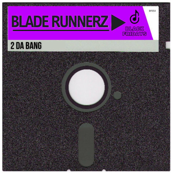 Blade Runnerz – 2 Da Bang [Black Fridays]