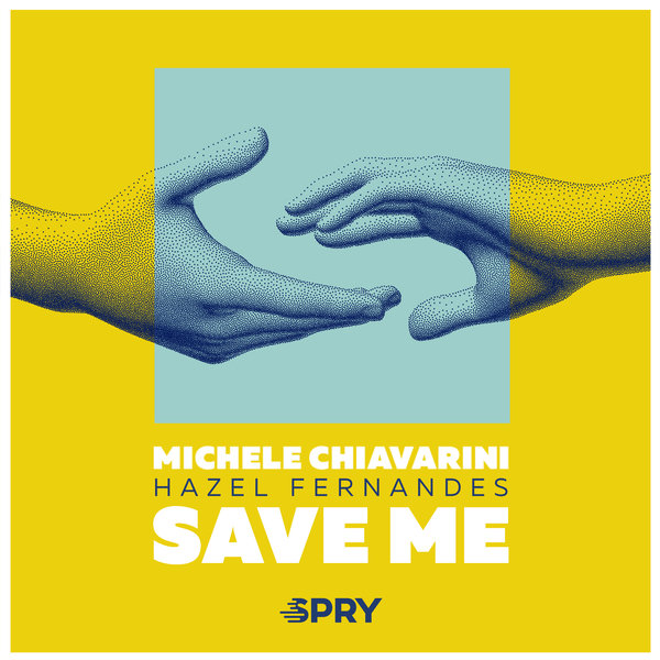 Michele Chiavarini, Hazel Fernandes – Save Me [SPRY Records]