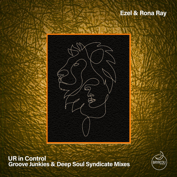 Ezel, Rona Ray – UR in Control (Groove Junkies & Deep Soul Syndicate Mixes) [Bayacou Records]