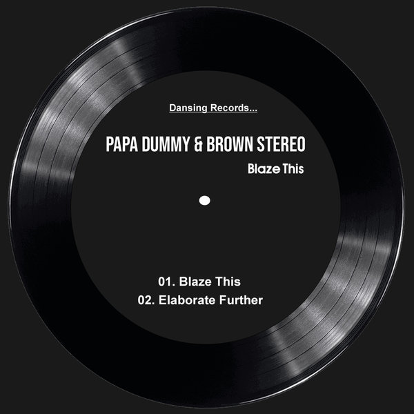 Papa Dummy, Brown Stereo –  Blaze This [Dansing Records]