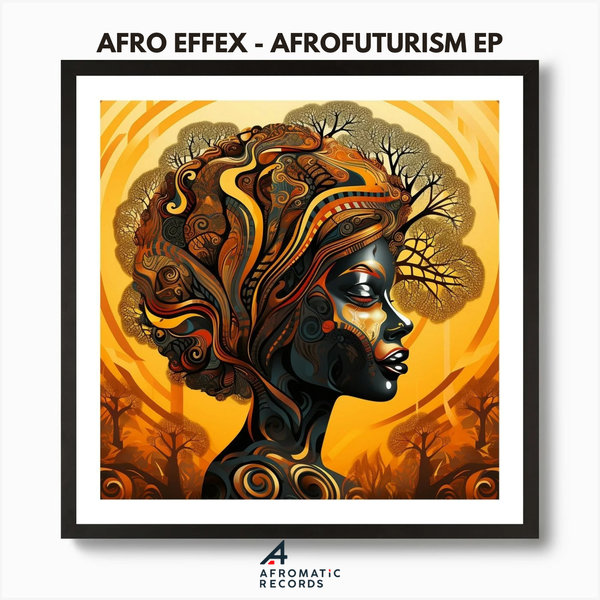 Afro Effex – Afrofuturism EP [Afromatic Records]