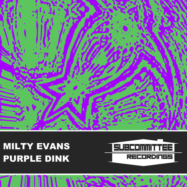 Milty Evans –  Purple Dink [Subcommittee Recordings]