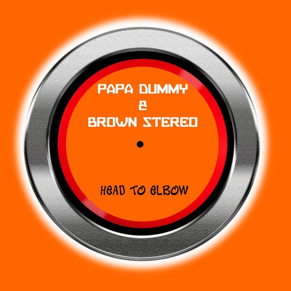 Papa Dummy, Brown Stereo –  Head To Elbow [Gatara Music]