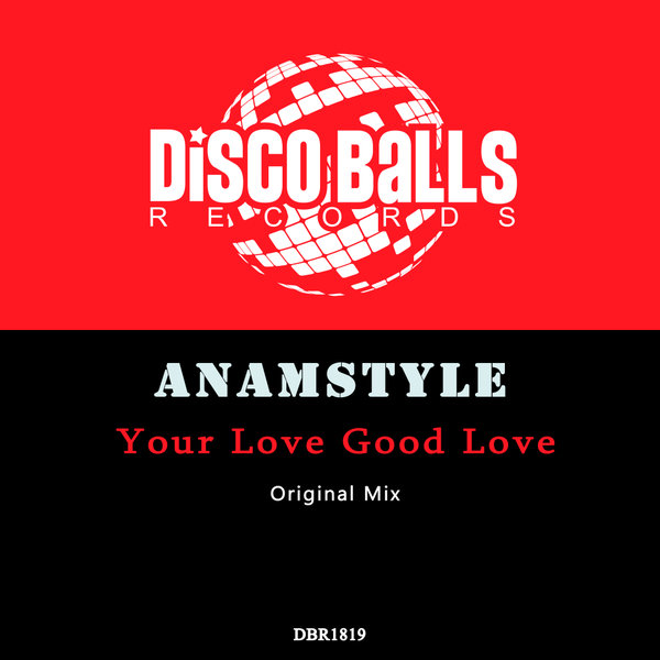 AnAmStyle –  Your Love Good Love [Disco Balls Records]