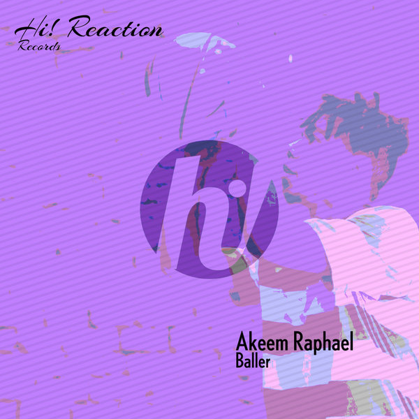 Akeem Raphael – Baller [Hi! Reaction]