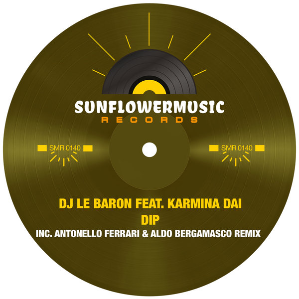 DJ Le Baron , Karmina Dai – Dip [Sunflowermusic Records]