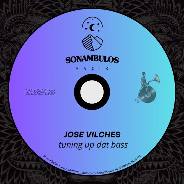 Jose Vilches –  Tuning Up Dat Bass [Sonambulos Muzic]