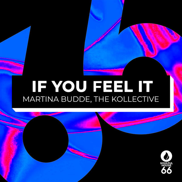 Martina Budde, The Kollective –  If You Feel It [Soulful House 66]