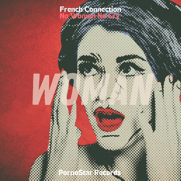 French Connection –  No Woman No Cry [PornoStar Records (pornostar)]