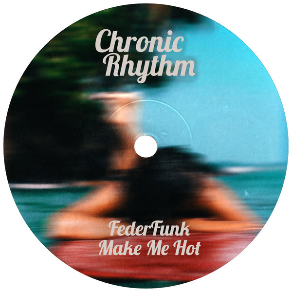 FederFunk –  Make Me Hot [Chronic Rhythm]