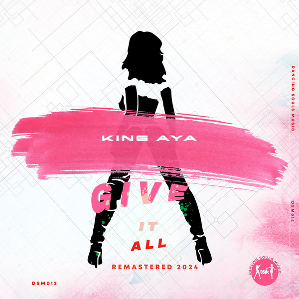 King Aya –  Give It All (Remastered 2024) [Dancing Souls Music]