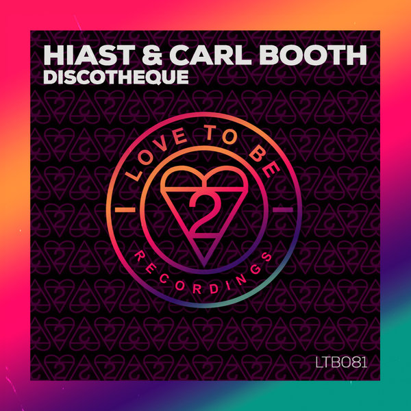 Hiast, Carl Booth –  Discotheque [Love To Be Recordings]