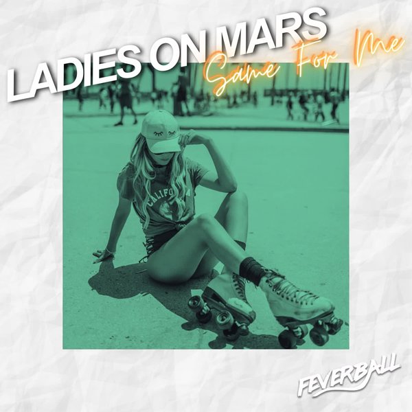 Ladies On Mars –  Same for Me [Feverball]