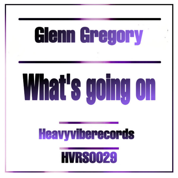 Glenn Gregory – Whats Going On [heavyviberecords]