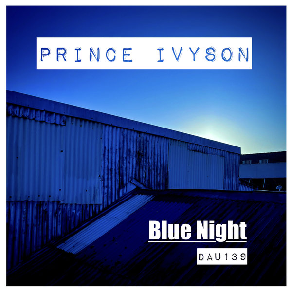 Prince Ivyson –  Blue Night [Deep And Under Records]