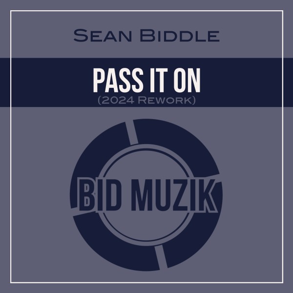 Sean Biddle –  Pass It On (2024 Rework) [Bid Muzik]