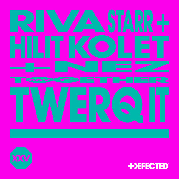 Riva Starr, Hilit Kolet, NEZ –  Twerq It [Defected]