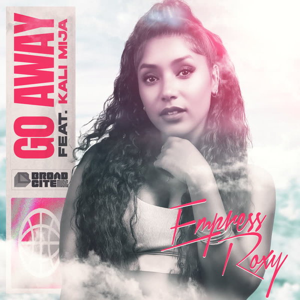 Empress Roxy, Kali Mija – Go Away [Broadcite Productions]