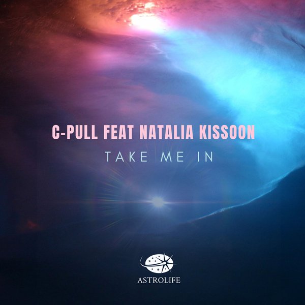 C-Pull, Natalia Kissoon –  Take Me In [Astrolife Recordings]