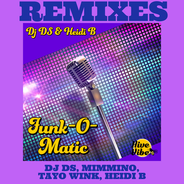 DJ DS, Heidi B –  Funk-O-Matic. Remixes [Hive Vibe Label]