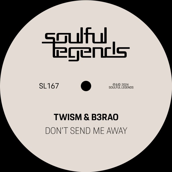 Twism, B3RAO –  Don&apos;t Send Me Away [Soulful Legends]