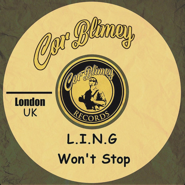 L.I.N.G –  Won&apos;t Stop [Cor Blimey Records]