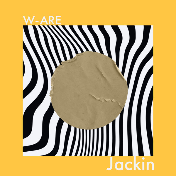 W-ARE –  Jackin [HOUSE YOU DO]