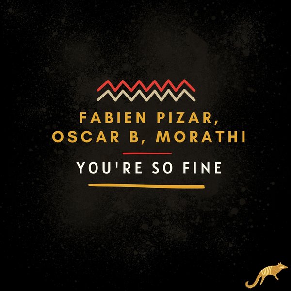 Fabien Pizar, Oscar B, Morathi – You&apos;re so Fine [Afrotribe Records]