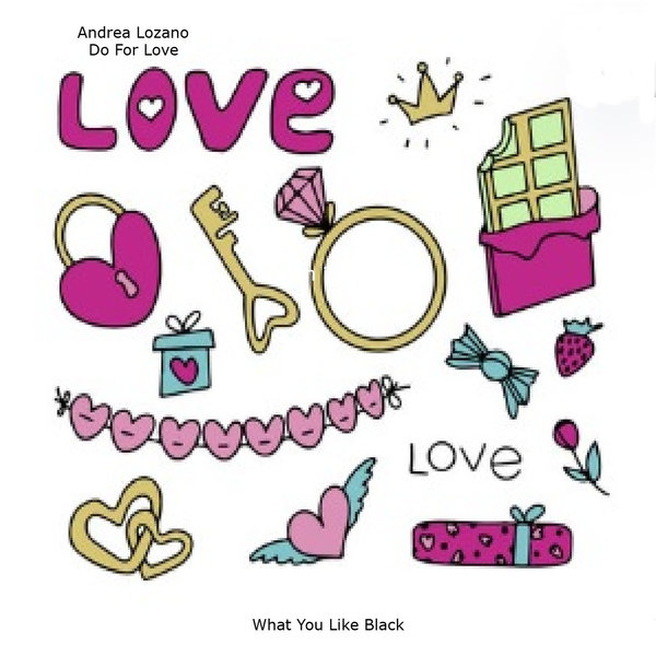 Andrea Lozano – Do For Love [What You Like Black]