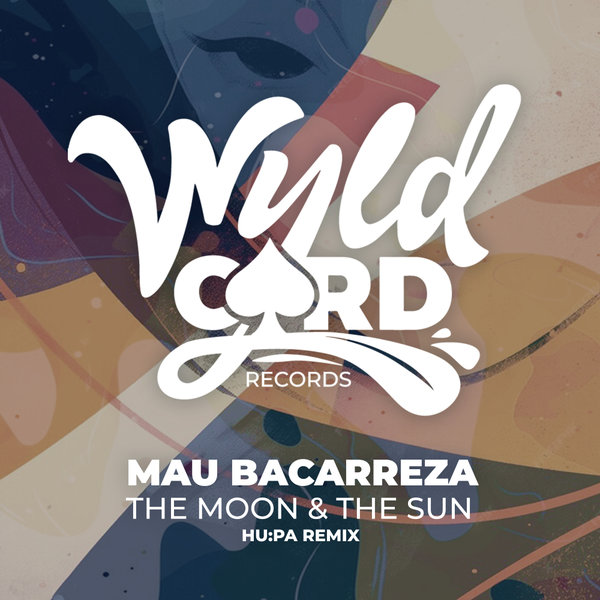 Mau Bacarreza –  The Moon & The Sun ( HU-PA Remix) [WyldCard]