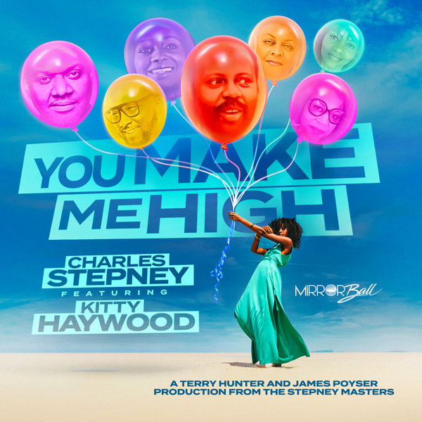 Charles Stepney feat. Kitty Haywood – You Make Me High (A Terry Hunter & James Poyser Production From The Stepney Masters) [Mirror Ball Recordings]