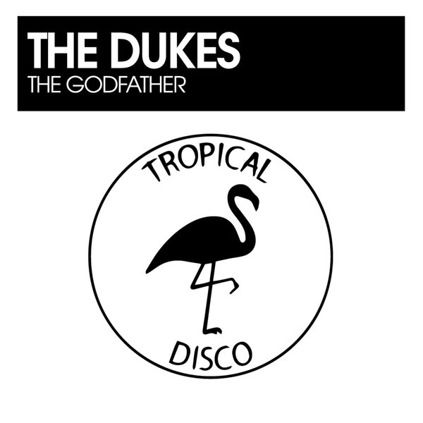 The Dukes – The Godfather [Tropical Disco Records]