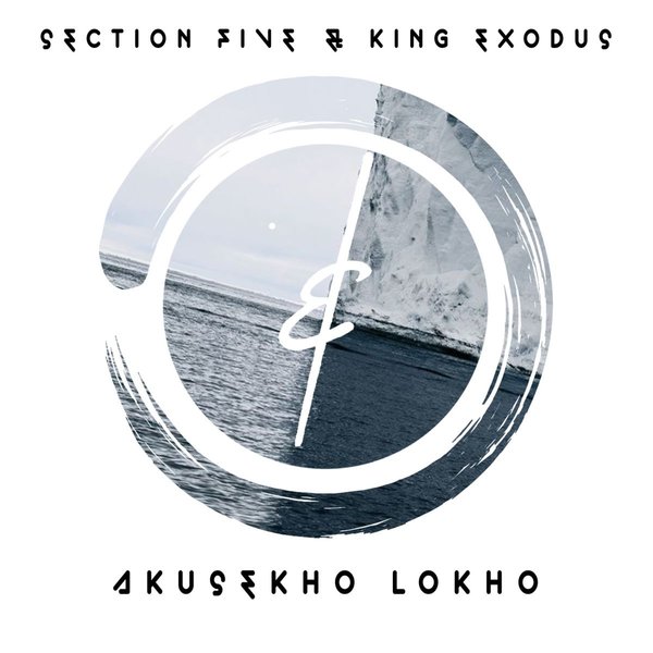 King Exodus & Section Five – Akusekho lokho [&Maru Records]