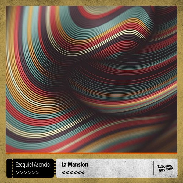 Ezequiel Asencio –  La Mansion [ELECTRIC RHYTHM]