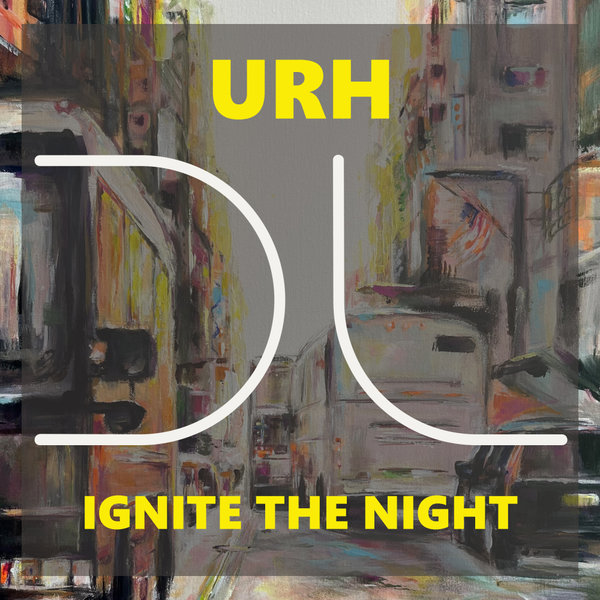 URH –  Ignite The Night [Dublife Music]