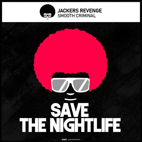 Jackers Revenge –  Smooth Criminal [Save The Nightlife]