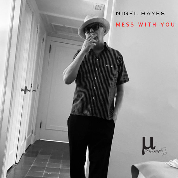 Nigel Hayes –  Mess With You [Manuscript Records Ukraine]