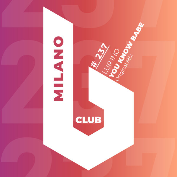 Lup Ino –  You Know Babe [B Club Milano]