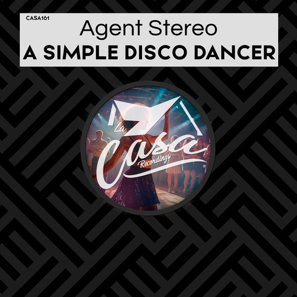 Agent Stereo – A Simple Disco Dancer [La Casa Recordings]